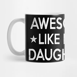 Awesome Like My Daughter Mug